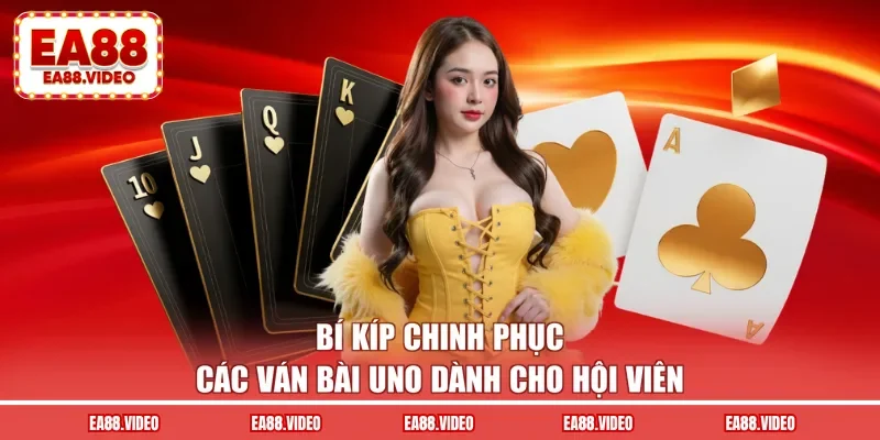 Bí kíp chinh phục các ván bài uno dành cho hội viên