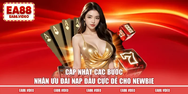 Cập nhật các bước nhận ưu đãi nạp đầu cực dễ cho newbie