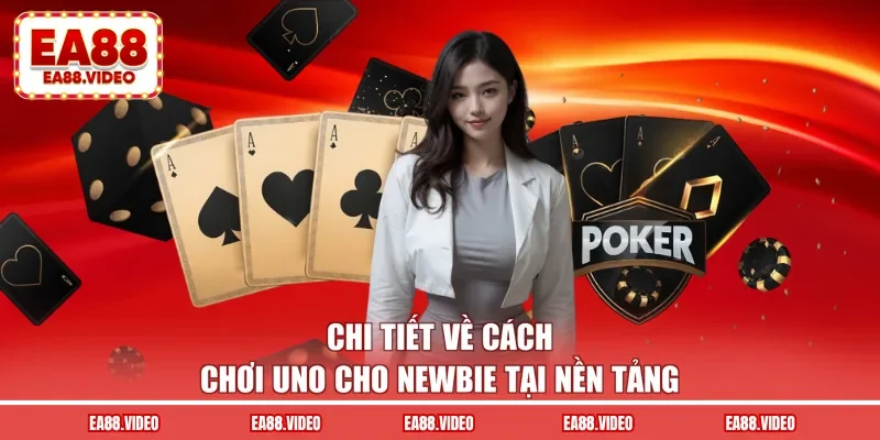 Chi tiết về cách chơi uno cho newbie tại nền tảng