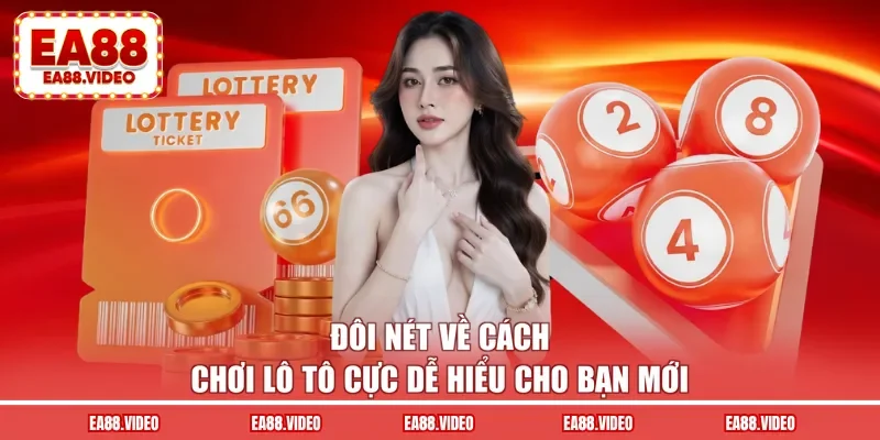 Đôi nét về cách chơi lô tô cực dễ hiểu cho bạn mới