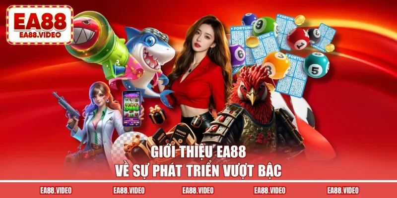 Giới thiệu EA88 về sự phát triển vượt bậc