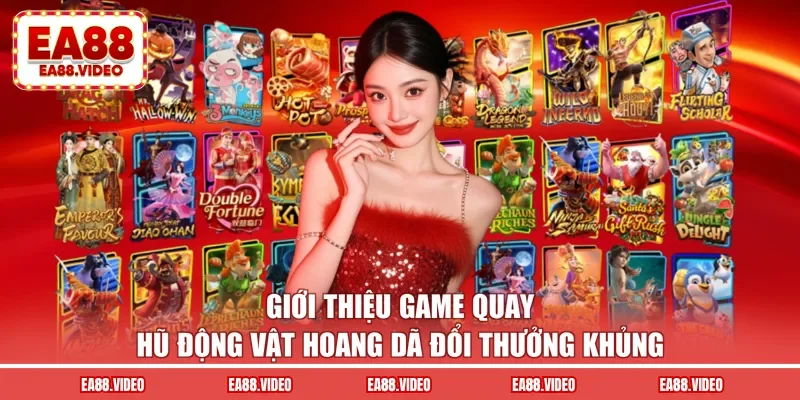 Giới thiệu game quay hũ động vật hoang dã đổi thưởng khủng