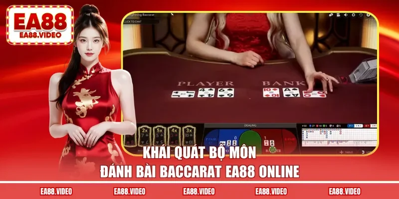 Khái quát bộ môn đánh bài baccarat EA88 online