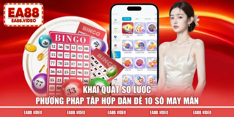 Khái quát sơ lược phương pháp tập hợp dàn đề 10 số may mắn
