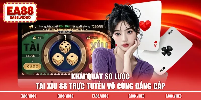 Khái quát sơ lược tài xỉu 88 trực tuyến vô cùng đẳng cấp