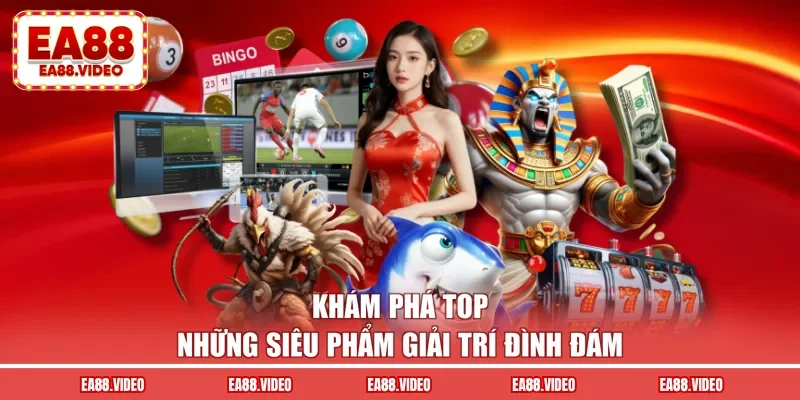 Khám phá top những siêu phẩm giải trí đình đám