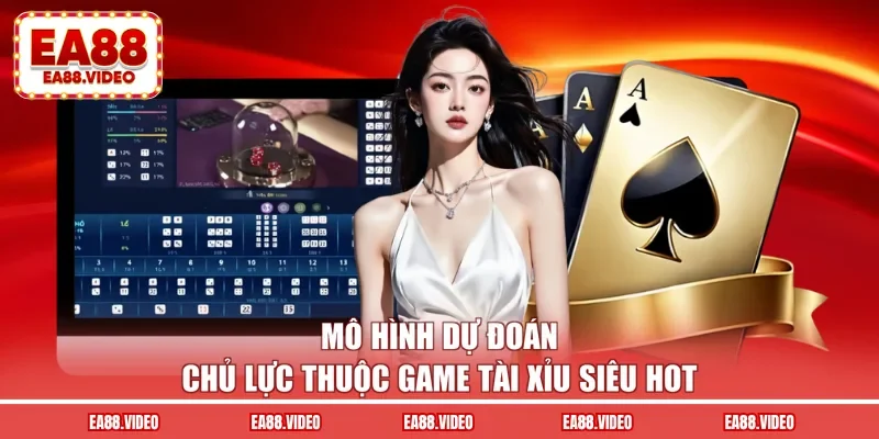 Mô hình dự đoán chủ lực thuộc game tài xỉu siêu hot