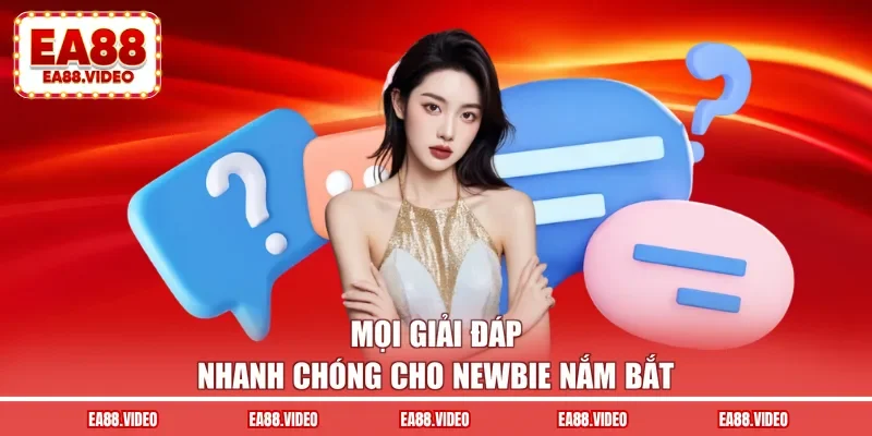 Mọi giải đáp nhanh chóng cho newbie nắm bắt