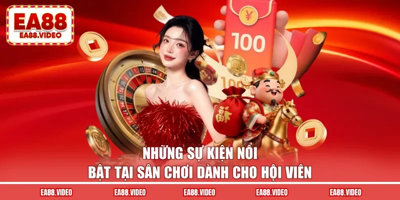 Những sự kiện nổi bật tại sân chơi dành cho hội viên