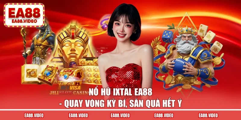 Nổ Hũ Ixtal EA88 - Quay Vòng Kỳ Bí, Săn Quà Hết Ý