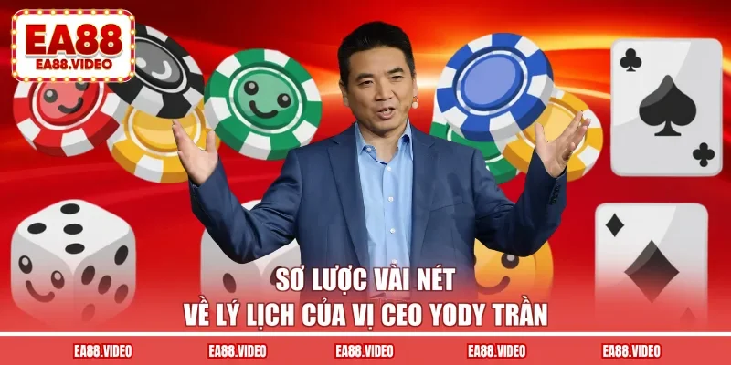 Sơ lược vài nét về lý lịch của vị CEO Yody Trần