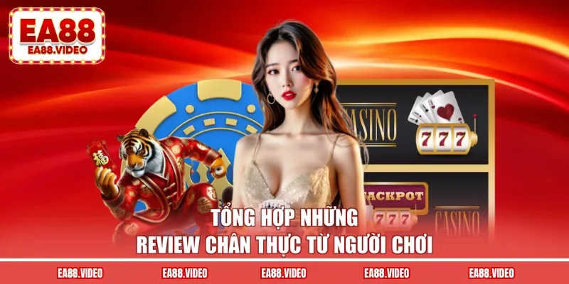 Tổng hợp những review chân thực từ người chơi