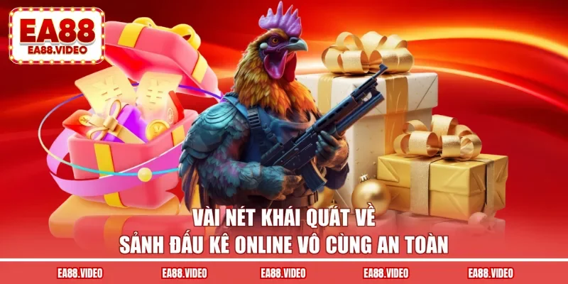 Vài nét khái quát về sảnh đấu kê online vô cùng an toàn