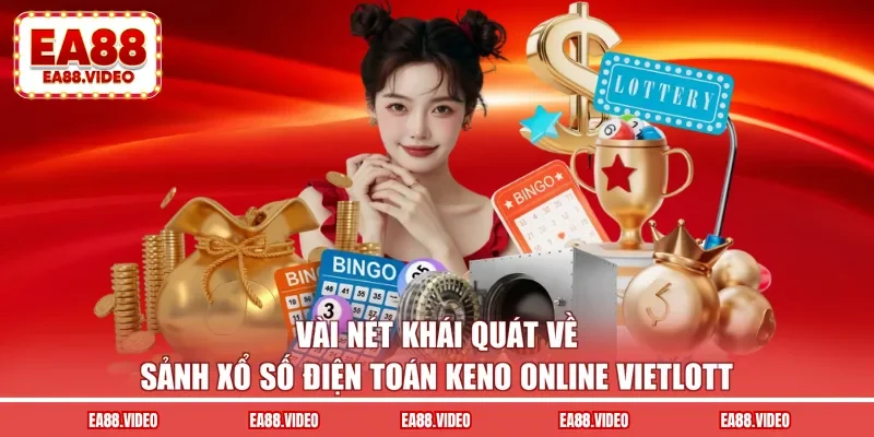 Vài nét khái quát về sảnh xổ số điện toán keno online Vietlott